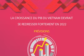 La croissance du PIB du Vietnam devrait se redresser fortement en 2022