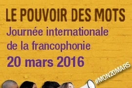 "Le pouvoir des mots", sujet de la Journée internationale de la Francophonie 2016